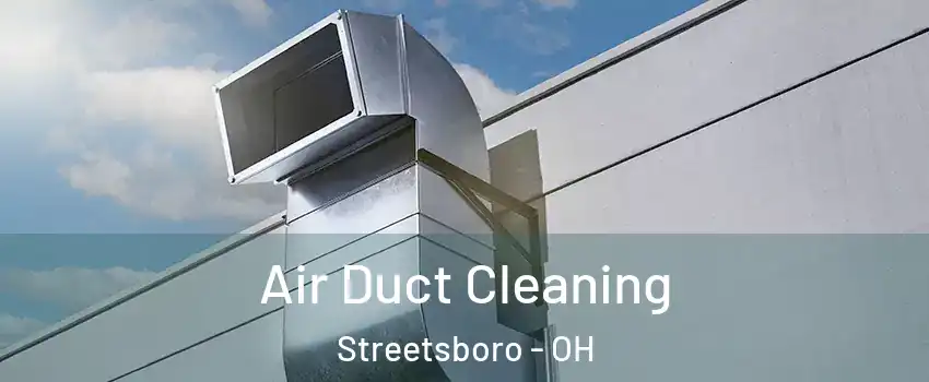  Air Duct Cleaning Streetsboro - OH