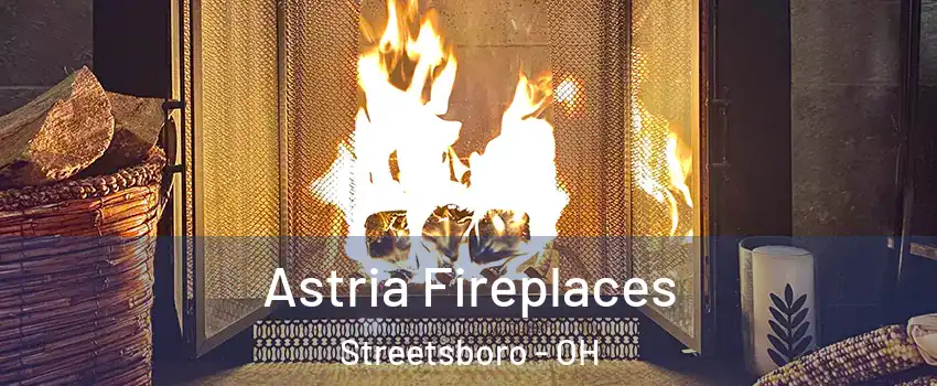  Astria Fireplaces Streetsboro - OH