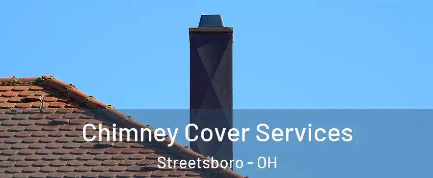  Chimney Cover Services Streetsboro - OH