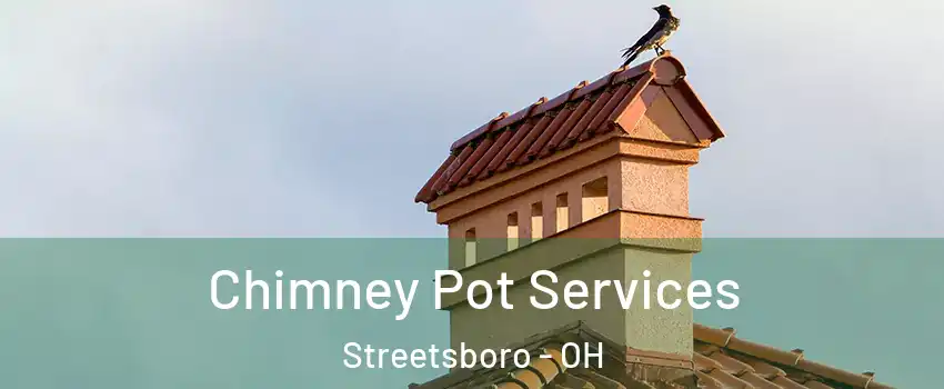  Chimney Pot Services Streetsboro - OH