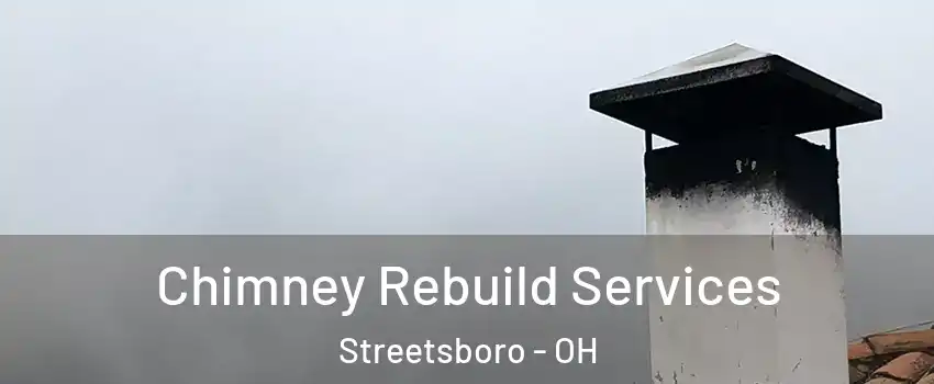  Chimney Rebuild Services Streetsboro - OH