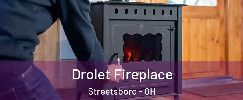  Drolet Fireplace Streetsboro - OH