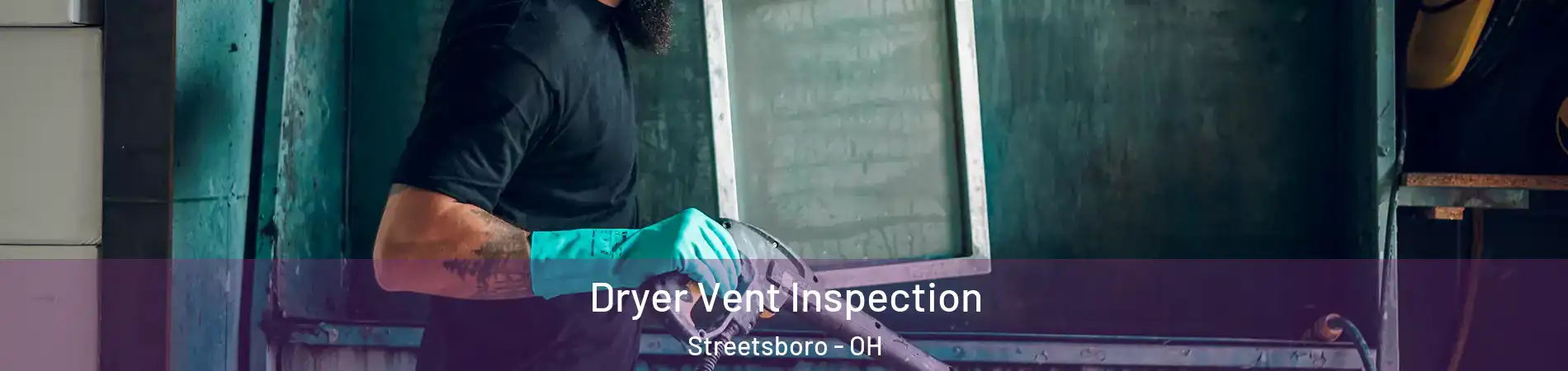 Dryer Vent Inspection Streetsboro - OH