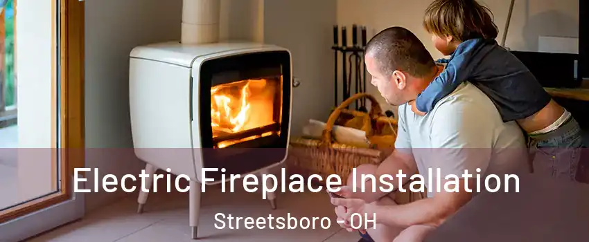  Electric Fireplace Installation Streetsboro - OH