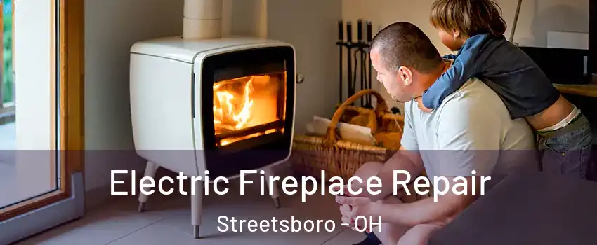  Electric Fireplace Repair Streetsboro - OH