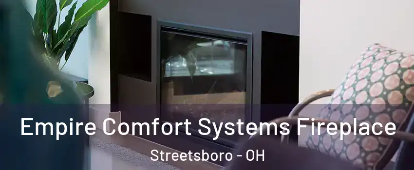  Empire Comfort Systems Fireplace Streetsboro - OH