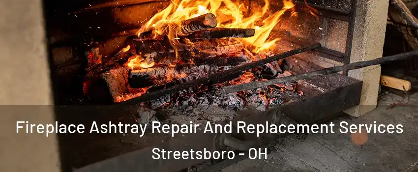  Fireplace Ashtray Repair And Replacement Services Streetsboro - OH