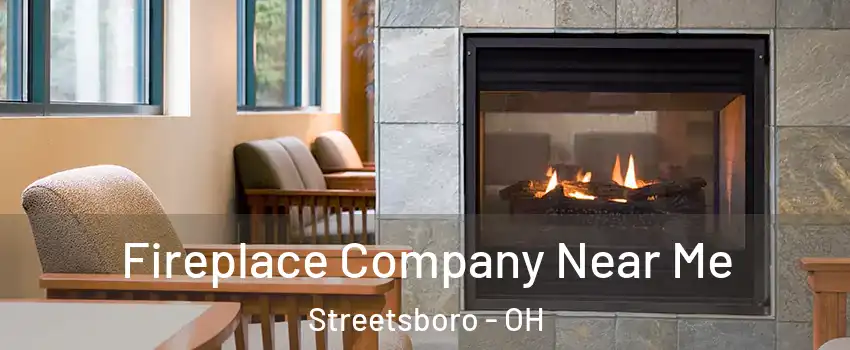  Fireplace Company Near Me Streetsboro - OH