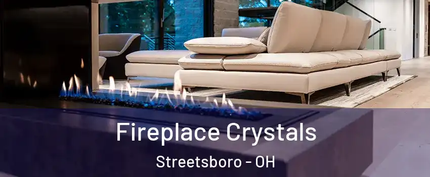  Fireplace Crystals Streetsboro - OH