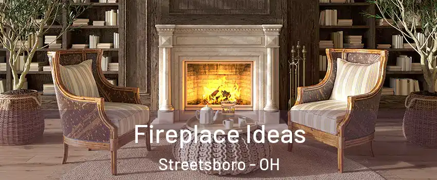 Fireplace Ideas Streetsboro - OH