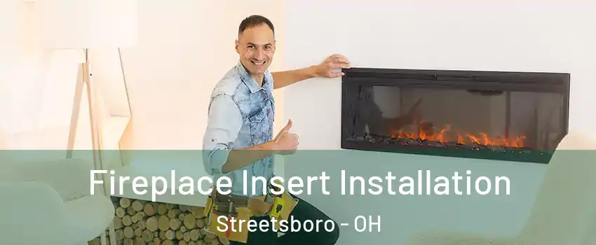  Fireplace Insert Installation Streetsboro - OH