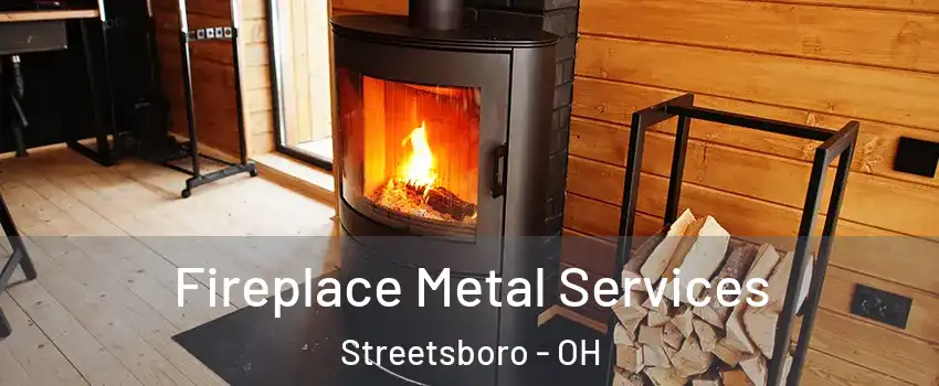  Fireplace Metal Services Streetsboro - OH