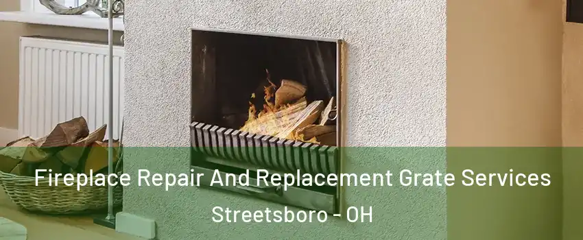  Fireplace Repair And Replacement Grate Services Streetsboro - OH