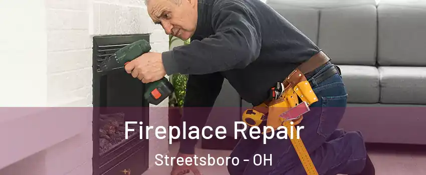 Fireplace Repair Streetsboro - OH