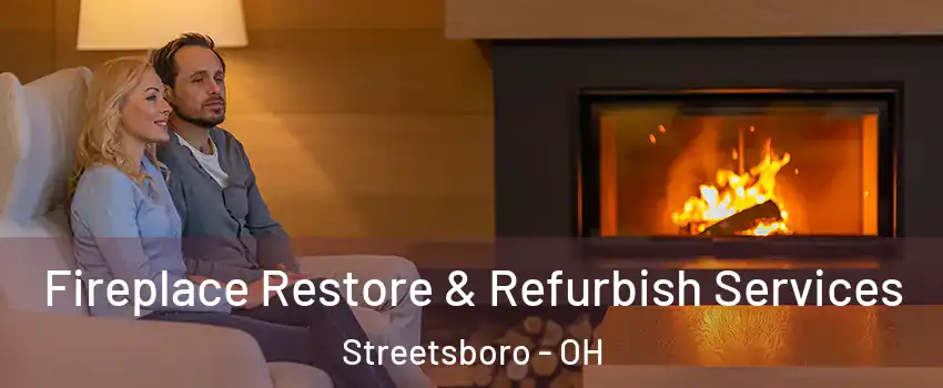  Fireplace Restore & Refurbish Services Streetsboro - OH