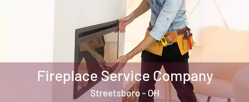  Fireplace Service Company Streetsboro - OH