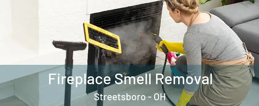  Fireplace Smell Removal Streetsboro - OH