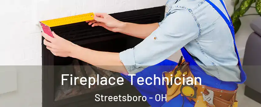  Fireplace Technician Streetsboro - OH