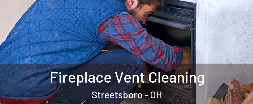  Fireplace Vent Cleaning Streetsboro - OH