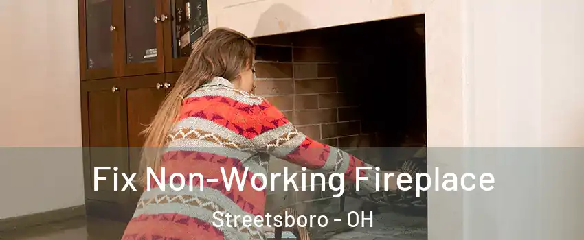  Fix Non-Working Fireplace Streetsboro - OH