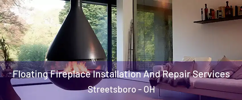  Floating Fireplace Installation And Repair Services Streetsboro - OH