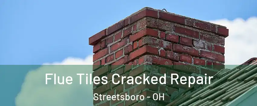  Flue Tiles Cracked Repair Streetsboro - OH