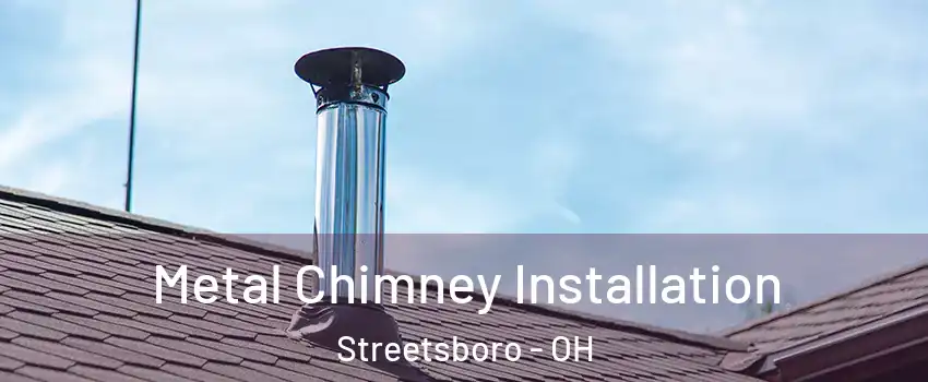  Metal Chimney Installation Streetsboro - OH