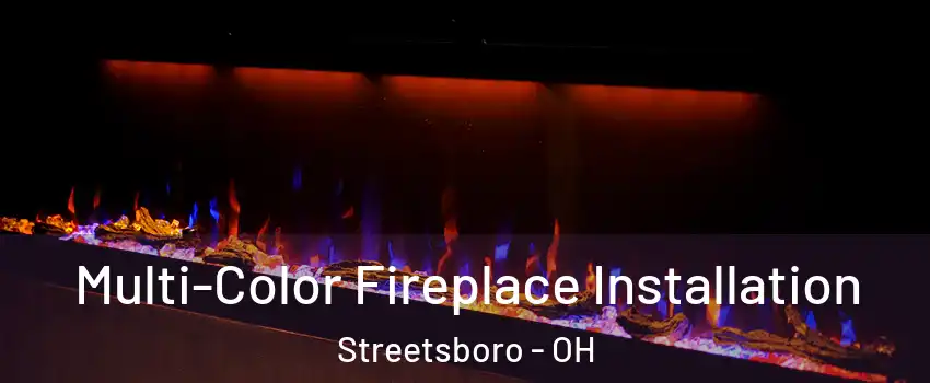  Multi-Color Fireplace Installation Streetsboro - OH