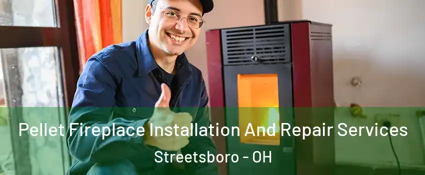  Pellet Fireplace Installation And Repair Services Streetsboro - OH