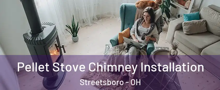  Pellet Stove Chimney Installation Streetsboro - OH