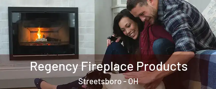  Regency Fireplace Products Streetsboro - OH