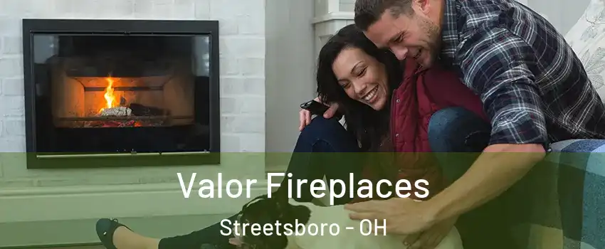  Valor Fireplaces Streetsboro - OH