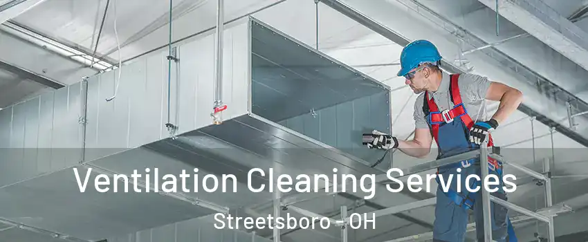  Ventilation Cleaning Services Streetsboro - OH