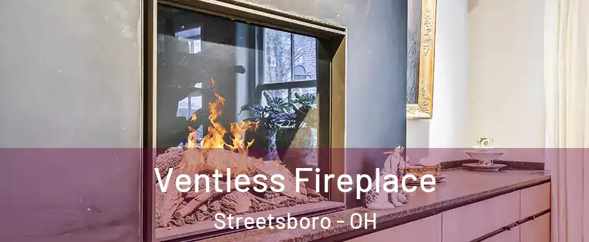  Ventless Fireplace Streetsboro - OH